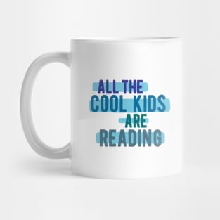 All The Cool Kids Are Reading Mug